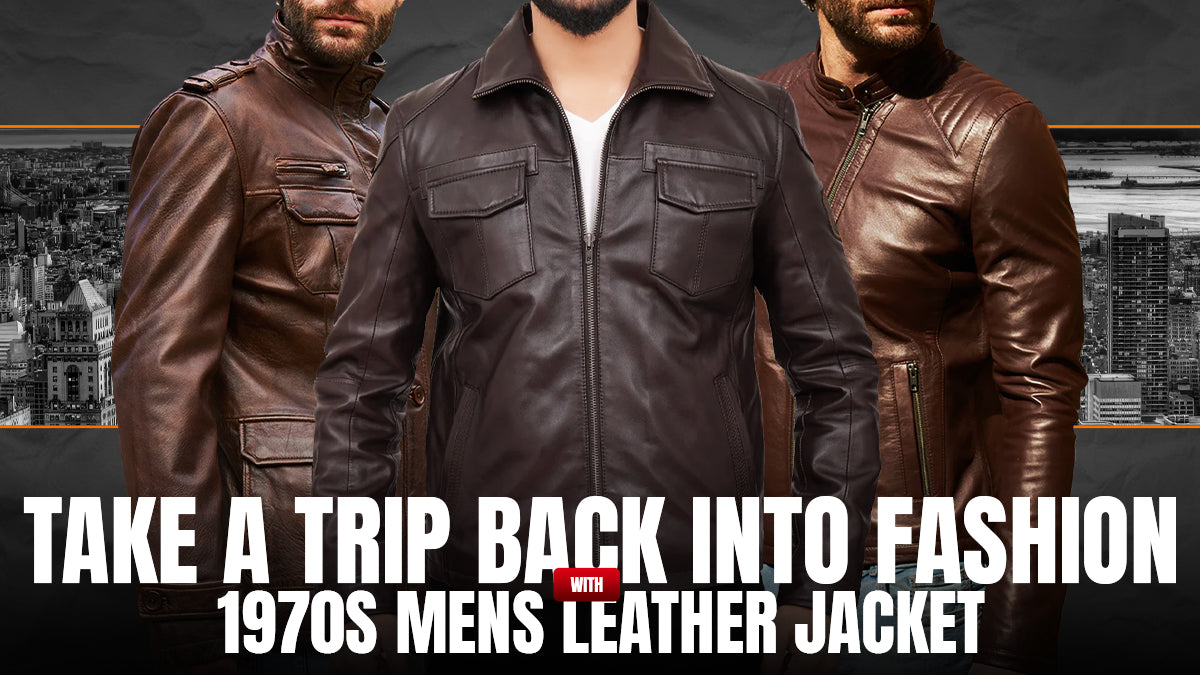 Take A Trip Back Into Fashion With 1970s Mens Leather Jacket