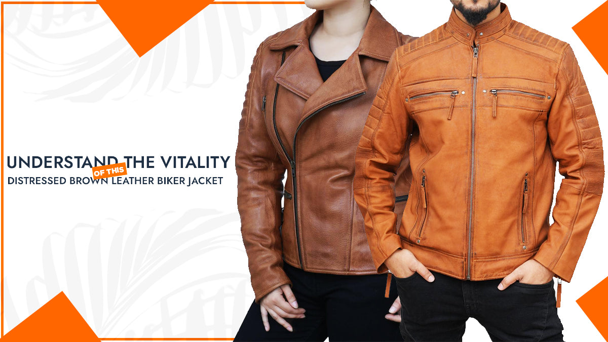 Understand The Vitality Of This Distressed Brown Leather Biker Jacket
