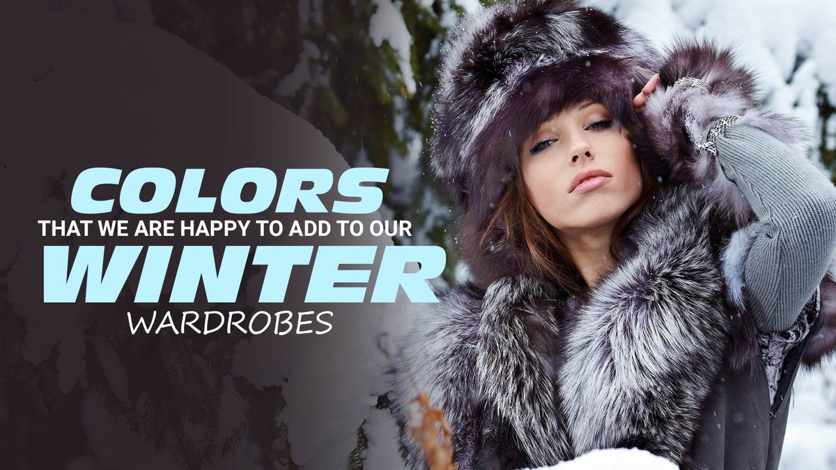 Colors that We Are Happy to Add to Our Winter Wardrobes